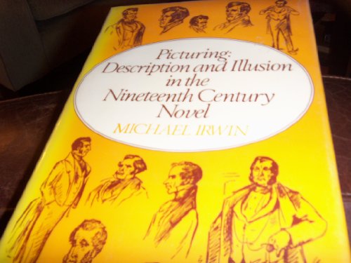 Picturing: Description and illusion in the nineteenth-century novel (9780048010216) by Irwin, Michael