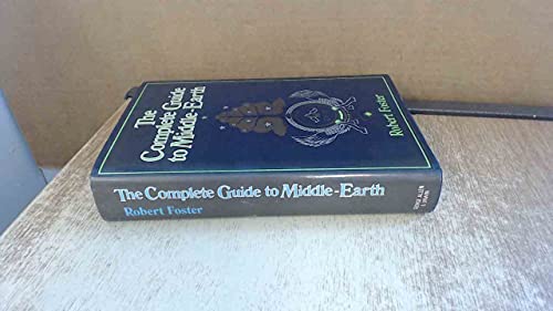The Complete Guide to Middle-Earth: From The Hobbit to The Silmarillion - Foster, Robert