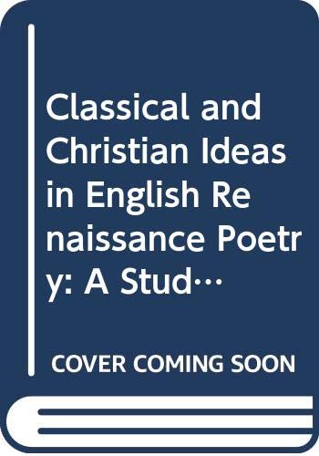 Imagen de archivo de Classical and Christian Ideas in English Renaissance Poetry: A Students' Guide a la venta por ThriftBooks-Dallas