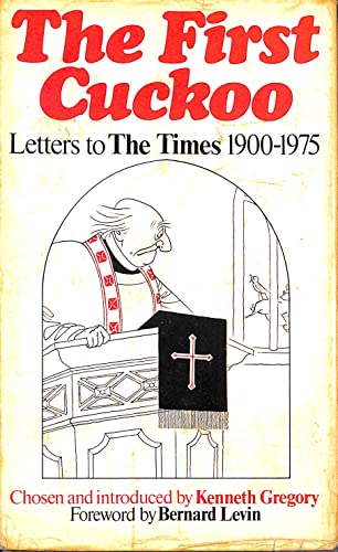Stock image for First Cuckoo: Letters to "The Times", 1900-75 for sale by WorldofBooks