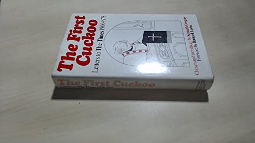 Stock image for The First Cuckoo : A Selection of the Most Witty, Amusing and Memorable Letters to 'The Times', 1900-1975 for sale by Better World Books