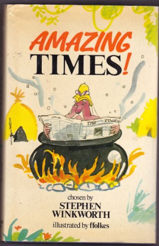 Imagen de archivo de Amazing Times: Selection of the Most Amusing and Amazing Articles from "The Times" a la venta por RIVERLEE BOOKS