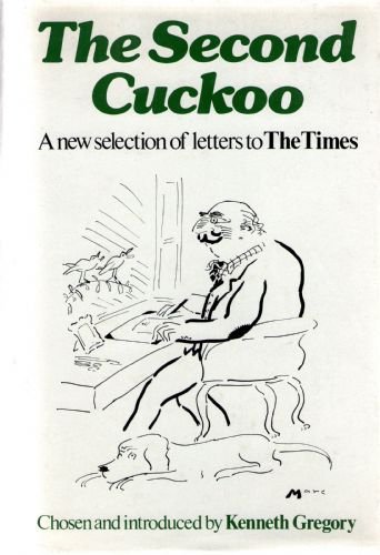 Beispielbild fr The Second Cuckoo : A Further Selection of Witty, Amusing and Memorable Letters to the Times zum Verkauf von Better World Books Ltd