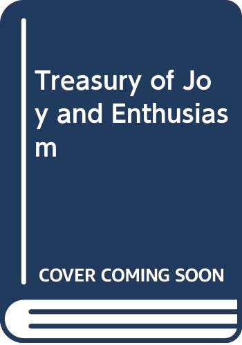 Beispielbild fr Treasury of Joy and Enthusiasm zum Verkauf von WorldofBooks