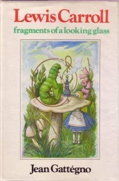 Lewis Carroll: Fragments of a Looking-Glass from Alice to Zeno (9780048090096) by Gattegno, Jean