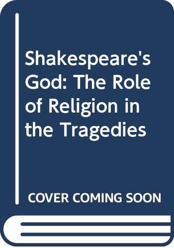 Stock image for Shakespeare's God: The role of religion in the tragedies for sale by Discover Books