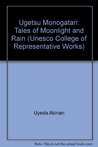 Beispielbild fr Ugetsu Monogatari: Tales of Moonlight and Rain Uyeda Akinari and Zolbrod, Leon M. zum Verkauf von Librairie LOVE