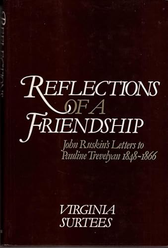 Beispielbild fr Reflections of a Friendship: John Ruskin's Letters to Pauline Trevelyan, 1848-66 zum Verkauf von AwesomeBooks