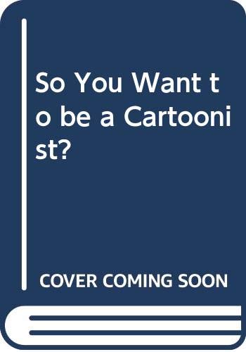 Imagen de archivo de So You Want to be a Cartoonist? a la venta por medimops