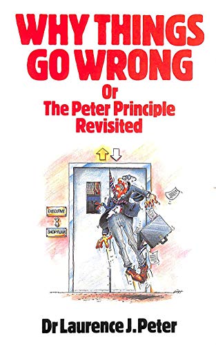 9780048271440: Why Things Go Wrong: Or, the Peter Principle Revisited