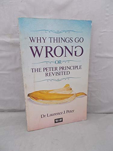 Stock image for Why Things go Wrong or the Peter Principle Revisited for sale by Zoom Books Company
