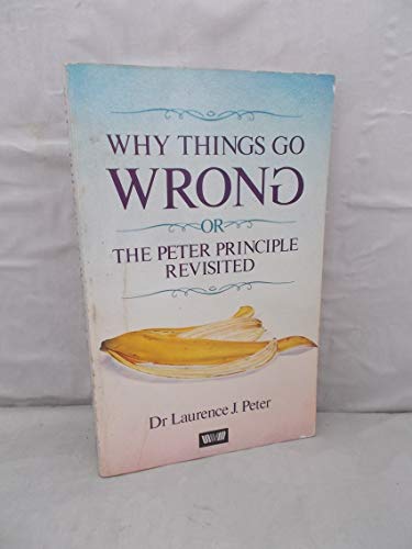 9780048271570: Why Things go Wrong or the Peter Principle Revisited