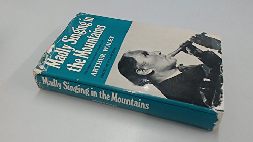 Imagen de archivo de Madly Singing in the Mountains: An Appreciation and Anthology of Arthur Waley a la venta por Books Unplugged