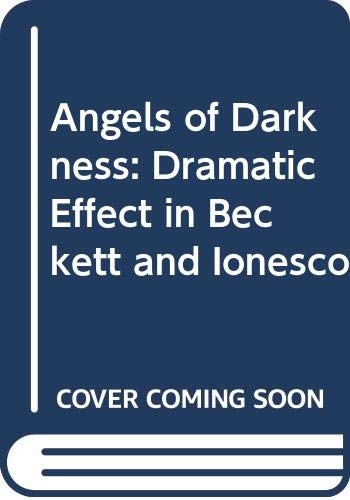 Angels of darkness: dramatic effect in Samuel Beckett with special reference to EugeÌ€ne Ionesco (9780048420046) by Duckworth, Colin