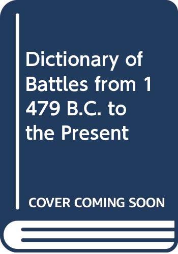 Stock image for Dictionary of Battles from 1479 B.C. to the Present for sale by Jenhams Books