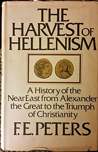 Stock image for HARVEST OF HELLENISM: HISTORY OF THE NEAR EAST FROM ALEXANDER THE GREAT TO THE TRIUMPH OF CHRISTIANITY. for sale by Any Amount of Books