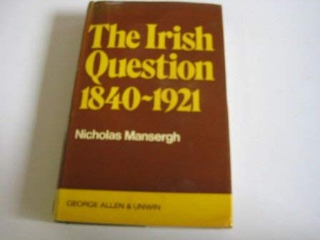 9780049010123: The Irish question, 1840-1921: A commentary on Anglo-Irish relations and on social and political forces in Ireland in the age of reform and revolution