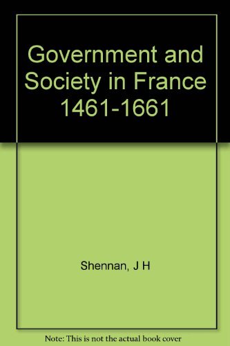 Beispielbild fr Government and Society in France 1461-1661 zum Verkauf von Table of Contents