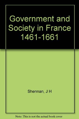 Stock image for Government and Society in France, 1461-1661 for sale by G. & J. CHESTERS