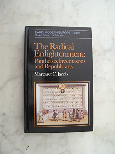 9780049010291: The Radical Enlightenment: Pantheists, Freemasons and Republicans (Early modern Europe today)