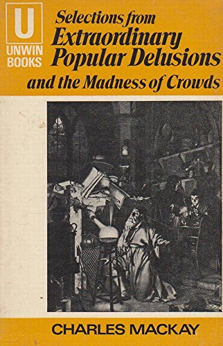 Extraordinary Popular Delusions and the Madness of Crowds: Selections (9780049020023) by Charles Mackay