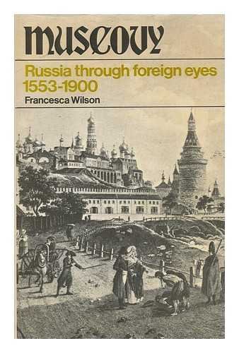 Beispielbild fr Muscovy: Russia Through Foreign Eyes, 1553-1900 zum Verkauf von WorldofBooks