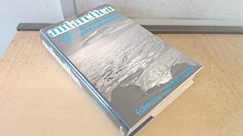 Stock image for Antarctica : Authentic Accounts of Life and Exploration in the World's Highest, Driest, Windiest, Coldest and Most Remote Continent for sale by Philip Emery