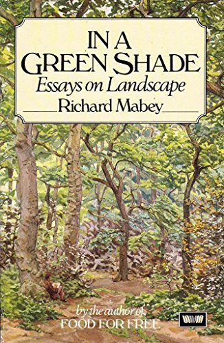 Stock image for In a Green Shade: Essays on Landscape, 1970-83 for sale by WorldofBooks
