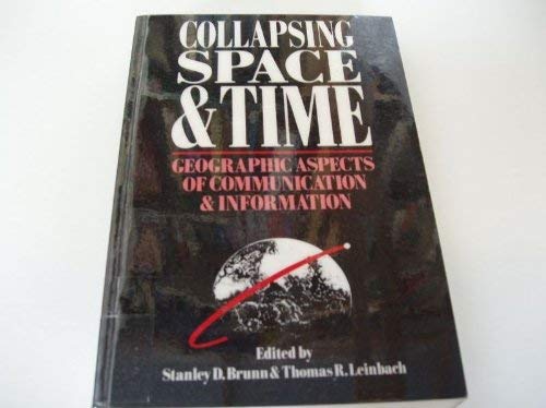 Beispielbild fr Collapsing Space and Time: Geographic Aspects of Communications and Information zum Verkauf von K & L KICKIN'  BOOKS