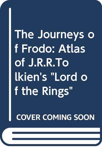 Stock image for The Journeys of Frodo: Atlas of J.R.R.Tolkien's "Lord of the Rin for sale by Optimon Books