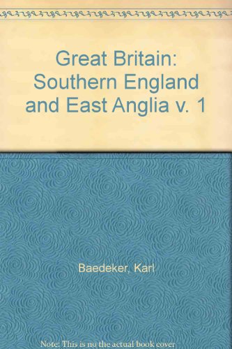 Great Britain: Southern England and East Anglia v. 1 (9780049140035) by Karl Baedeker