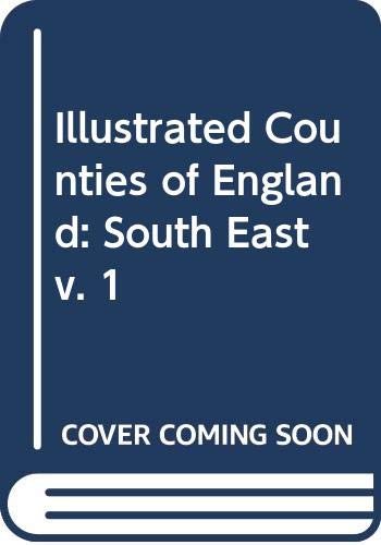Imagen de archivo de Illustrated Counties of England: South East v. 1 a la venta por Better World Books: West