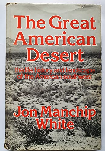 Beispielbild fr The Great American Desert : The Life, History and Landscape of the American Southwest zum Verkauf von Better World Books