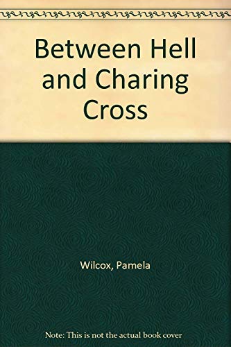 Stock image for BETWEEN HELL AND CHARING CROSS for sale by Dromanabooks