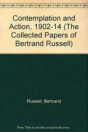 Beispielbild fr Contemplation and Action, 1902-14 (Collected Papers of Bertrand Russell, Vol 12) zum Verkauf von Powell's Bookstores Chicago, ABAA