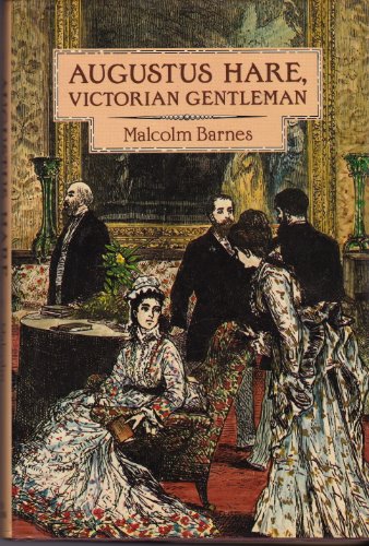 Imagen de archivo de Augustus Hare - Victorian Gentleman: Author, Artist, Cicerone, Traveller and Memorialist a la venta por WorldofBooks