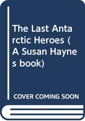 Stock image for The Last Antarctic Heroes for sale by Dial-A-Book
