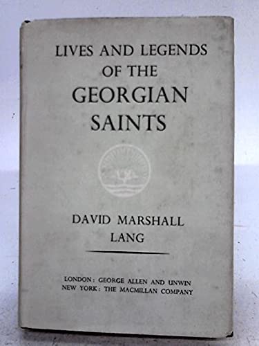 Lives and Legends of the Georgian Saints (Ethical & Religious Classics of E.& W.) (9780049220072) by D Marshall Lang