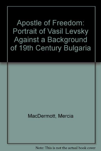 9780049230392: Apostle of Freedom: Portrait of Vasil Levsky Against a Background of 19th Century Bulgaria