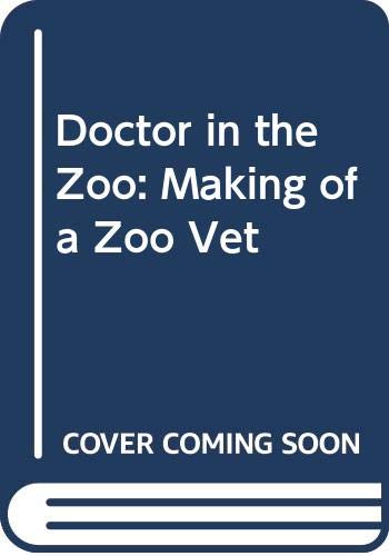 Beispielbild fr Doctor in the Zoo: The Making of a Zoo Vet zum Verkauf von WorldofBooks