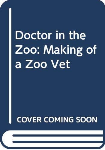 Imagen de archivo de Doctor in the Zoo: The Making of a Zoo Vet a la venta por WorldofBooks