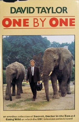 One by One. An Omnibus Collection of Zoovet, Doctor in the Zoo and Going Wild on Which the BBC Te...