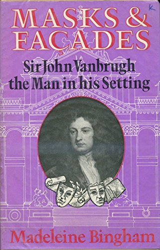 Beispielbild fr Masks and Facades: Sir John Vanbrugh, the Man in His Setting zum Verkauf von Housing Works Online Bookstore