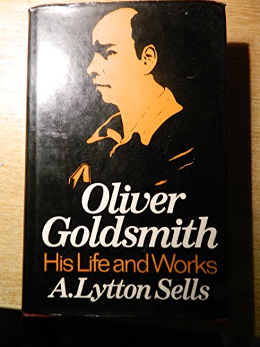 Stock image for Oliver Goldsmith : His Life and Works for sale by Better World Books