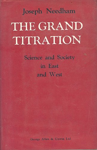 9780049310056: The grand titration: Science and society in East and West