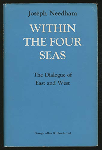 Stock image for Within the Four Seas: Dialogue of East and West for sale by WorldofBooks