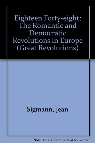 9780049400382: Eighteen-fortyeight: The romantic and democratic revolutions in Europe (Great revolution series)