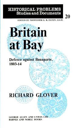 Beispielbild fr Britain at Bay : Defence Against Bonaparte, 1803-14 zum Verkauf von Better World Books