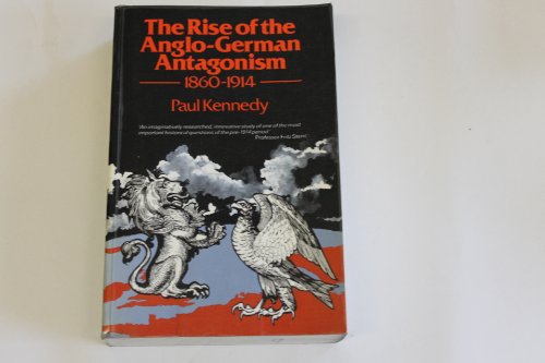 Stock image for Rise of the Anglo-German Antagonism: 1860-1914 for sale by Midtown Scholar Bookstore