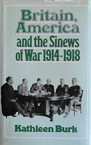 Beispielbild fr Britain, America and the Sinews of War, 1914-18 zum Verkauf von Anybook.com